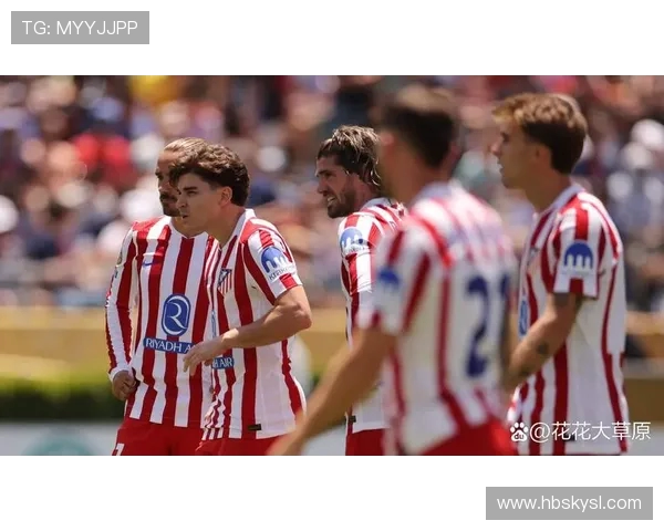 马德里竞技保持战术优势打破低迷状态力争重返巅峰 马德里竞技保持战术优势打破低迷状态力争重返巅峰